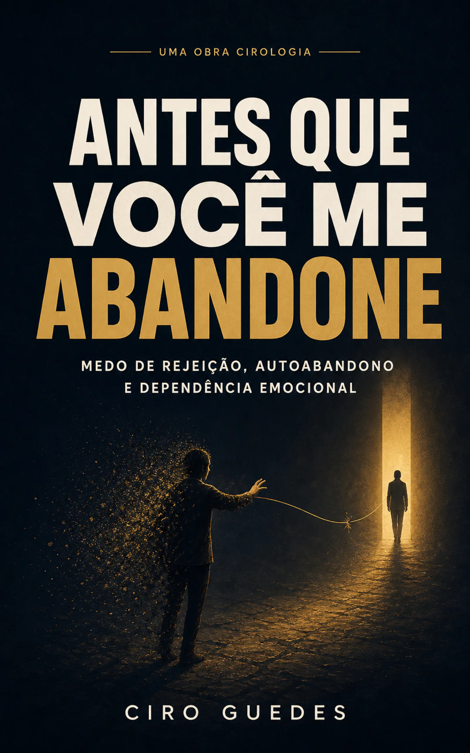 Capa do livro Antes Que Você Me Abandone, de Ciro Guedes